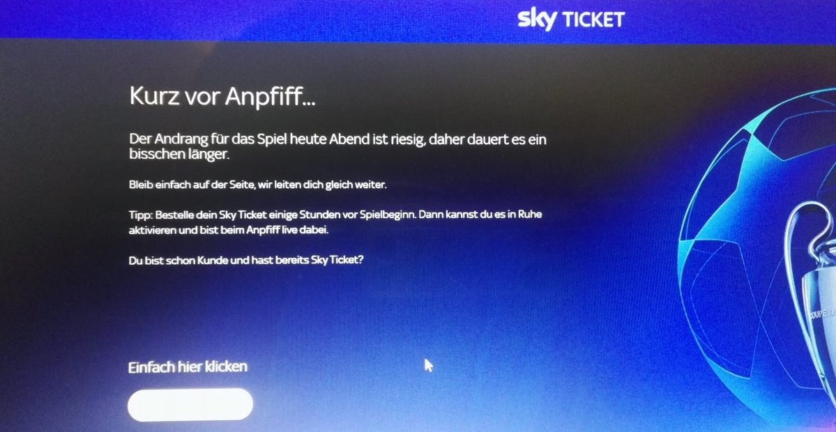 Zu Spitzenzeiten bei Sky Ticket kann es zu Wartezeiten kommen, weil die Sky Server nicht hinterherkommen.